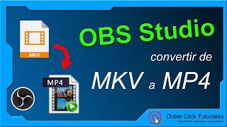  Cómo convertir vídeos de formato MKV a MP4 - OBS Studio | #DobleClickTutoriales