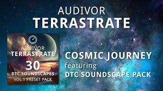 Audivor TERRASTRATE - DTC Soundscapes Vol.1 Pack Overview plus Cosmic Journey snapshot track