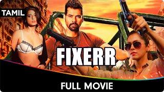 Fixerr - Tamil Full Movie - Karishma Sharma, Gagan Anand, Ravi Kesar, Mahie Gill, Shabir Ahluwalia