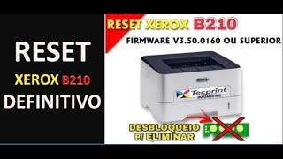 RESET XEROX B210 FIRMWARE V3.50.01.60 OU SUPERIOR