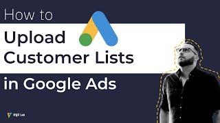 How to Upload Customer List in Google Ads