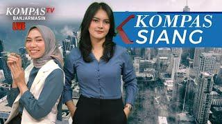 LIVE Kompas Siang, Minggu 25 Februari 2024 | Kompas Tv Banjarmasin