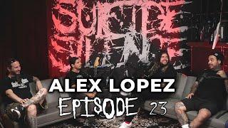 SUICIDE SILENCE PODCAST: Alex Lopez | Episode 23