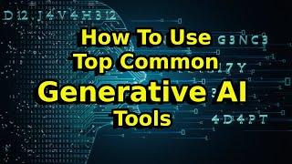 How to Use Top Common Generative AI Tools Efficiently