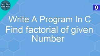 Write A Program In C find factorial of given number