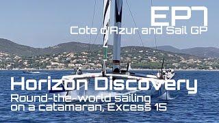 EP7 - Cote d’Azur and Sail GP | Round-the-world sailing on a catamaran  | Excess 15