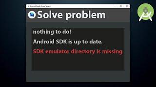 Solve nothing to do! Android SDK is up to date. SDK emulator directory is missing