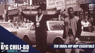 Ten 1980s Hip Hop Essentials | Episode 15 | #TheBigChiliBoPodcast