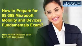 How to Prepare for 98-368 Microsoft Mobility and Devices Fundamentals Exam?