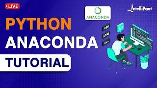 Python Anaconda Tutorial | Python Anaconda Explained | Python | Intellipaat