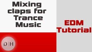 How to mix claps in Trance | Trance Tutorials