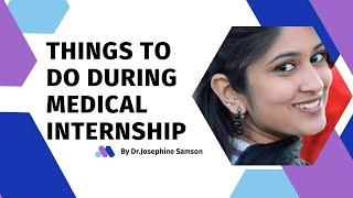 Things to do during Medical Internship | Dr.Josephine Samson