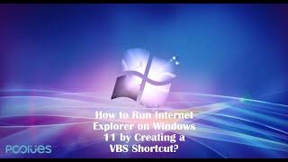 How to Run Internet Explorer on Windows 11 by Creating a VBS Shortcut?