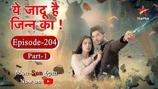 Yehh Jadu Hai Jinn Ka - Season 1 | Episode 204 - Part 1