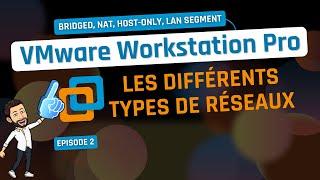 VMware Workstation Pro - Episode 2 - Réseau NAT, Bridged, NAT, Host-only, LAN Segment