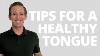 ASK DR. H - 3 TIPS FOR A HEALTHY TONGUE