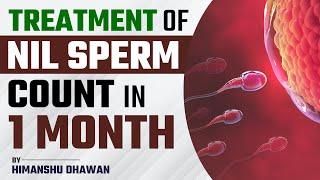 Treatment of Nil Sperm Count in 1 month | Dr Health