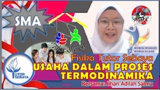 USAHA DALAM PROSES TERMODINAMIKA | KELA XI | FISIKA TUTOR SEBAYA  [Jihan Adilah Salma]