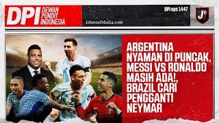 ARGENTINA NYAMAN DIPUNCAK, MESSI VS RONALDO MASIH ADA? BRAZIL CARI THE NEXT NEYMAR - DPI - EPS 1447