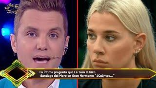 La íntima pregunta que La Tora le hizo  Santiago del Moro en Gran Hermano: “¿Cuántos…”