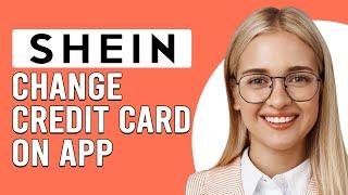 How To Change Credit Card On SHEIN App (How To Update Your Card On The SHEIN App)