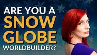 6 Signs of Snow Globe Worldbuilding | Tips to Fix Mary-Sue Settings