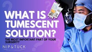 What is Tumescent Solution? | Why is it one of the most important parts of your surgery? Nip & Tuck