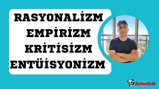 RASYONALİZM EMPİRİZM KRİTİSİZM ENTÜİSYONİZM #felsefele