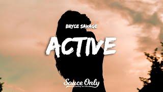 Bryce Savage - Active (Lyrics)