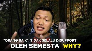 "Orang Baik", Tidak Selalu Disupport Oleh Mekanisme Semesta, Mengapa?