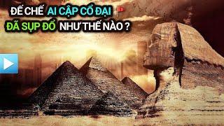 Đế chế AI CẬP CỔ ĐẠI | Họ đã SỤP ĐỔ như thế nào?