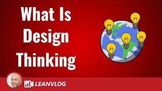 What Is Design Thinking - A Complete Overview