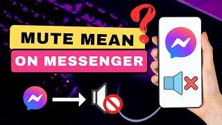 What Does Mute Mean On Messenger?