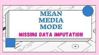Missing Data Imputation | Mean - Median - Mode | A.I.M Learning | Data Science