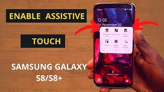 Assistive Touch - Samsung Galaxy  | How To Enable Assistive Touch on Samsung Galaxy S8/S8+!