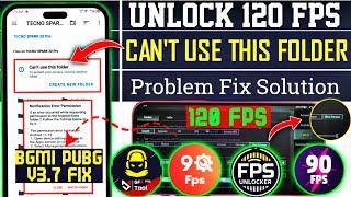 CAN'T USE THIS FOLDER Problem FIX Solution  Unlock 120 FPS in BGMI 3.7  Unlock 120FPS in PUBG 3.7