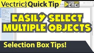 Tips On Selecting Multiple Objects - Vectric VCarve, Aspire, & Cut2D Quick Tip
