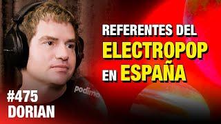 ENTREVISTA COMPLETA  Dorian: Referentes del electropop en España | #ESDLB cap.475