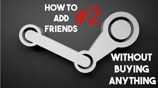 How to ADD FRIENDS WITHOUT BUYING ANYTHING ON STEAM #2