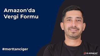 8) Amazon'da Vergi Formu (Tax Information Interview) Nasıl Doldurulur?