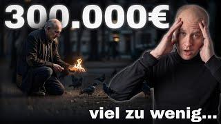 300.000€ für die Rente? Warum das nicht reicht! Ein Praxisfall.