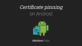 Certificate Pinning on Android
