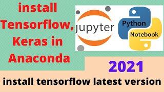 How to Install Tensorflow Latest Version in Anaconda 2021 | Install Keras in Jupyter latest version