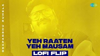 Yeh Raaten Yeh Mausam - LoFi Flip | Sanam | Simran Sehgal | Deepanshu Ruhela