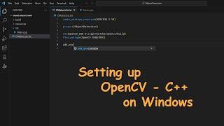 How to set up OpenCV - C++ library on Windows | VSCode