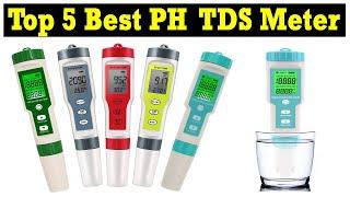 Top 5 Best PH TDS Meter in 2023  Best Water Quality Tester