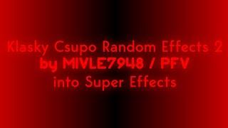 Klasky Csupo Random Effects 2 by MIVLE7948 / PFV into Super Effects