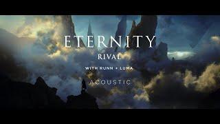 Rival - Eternity (w/ RUNN & Luma) [Acoustic]