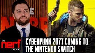 CyberPunk 2077 Coming to Nintendo Switch? - The Nerf Report