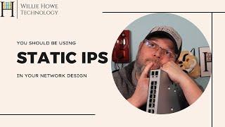 Why you use static IPs on your network infrastructure.